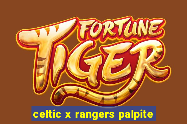 celtic x rangers palpite